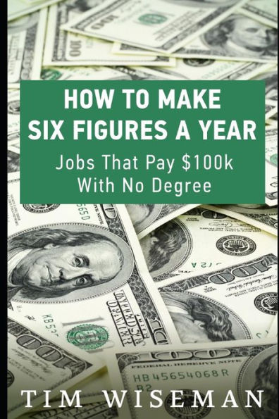 How to Make Six Figures a Year: Jobs That Pay $100k With No Degree