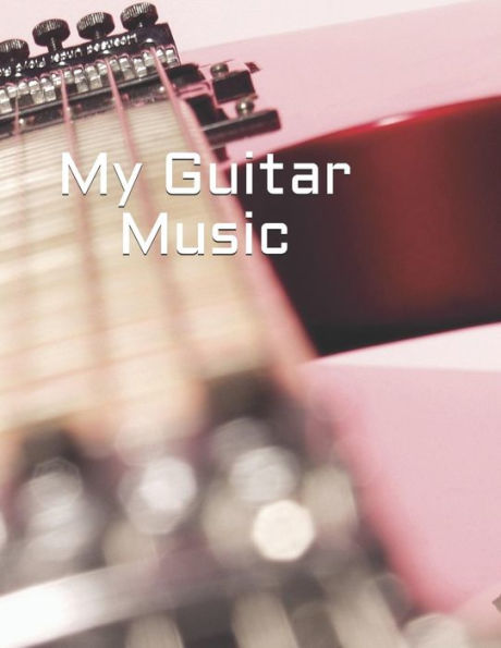 My Guitar Music : Create Your Own Work
