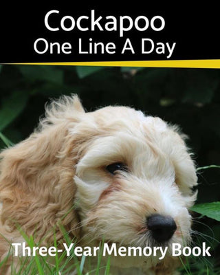 Cockapoo - One Line a Day: A Three-Year Memory Book to Track Your Dog�s Growth (A Memory a Day for Dogs)