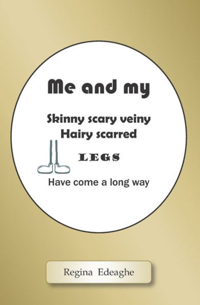 Me And My Skinny Scary Veiny Hairy Scarred Legs Have Come A Long Way