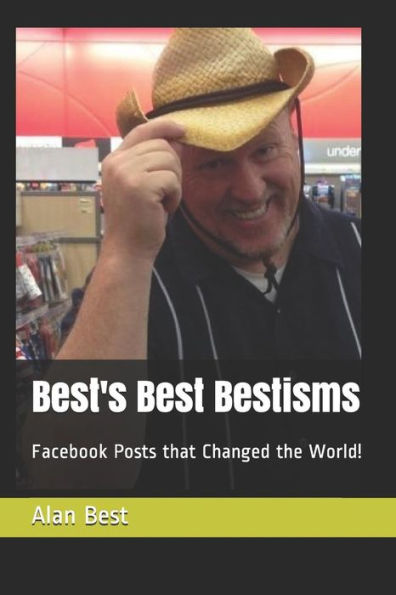 Best's Best Bestisms: Facebook Posts that Changed the World! (Volume 1)