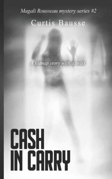 Cash in Carry: Magali Rousseau Mystery Series n�2
