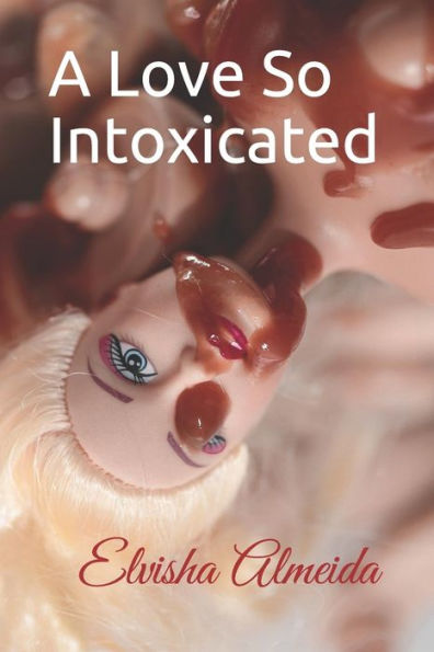 A Love So Intoxicated