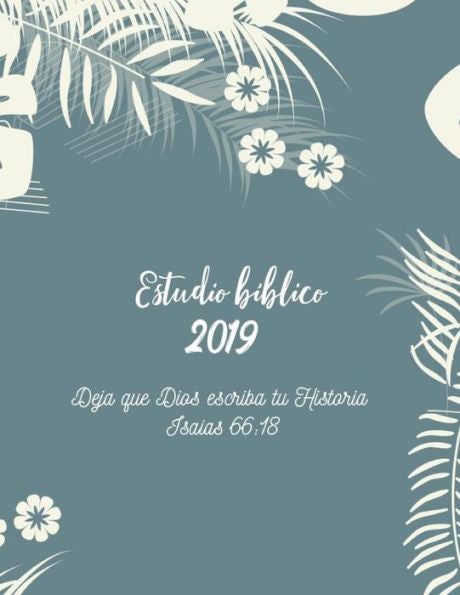 Estudio Biblico 2019 Deja que Dios escriba tu historia Isaias 66:18: Libreta de oracion, 8.5 x 11 in, 120 pp, papel blanco rayado libreta de apuntes (Spanish Edition)