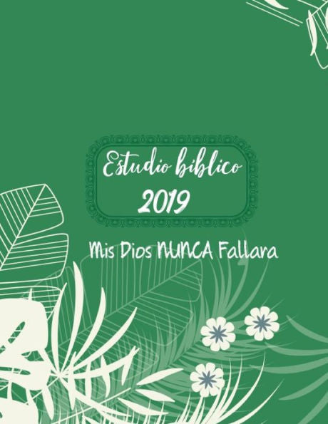 Estudio Biblico 2019 Mi Dios Nunca Fallara: Libreta de oracion, 8.5 x 11 in, 120 pp, papel blanco rayado libreta de apuntes (Spanish Edition)