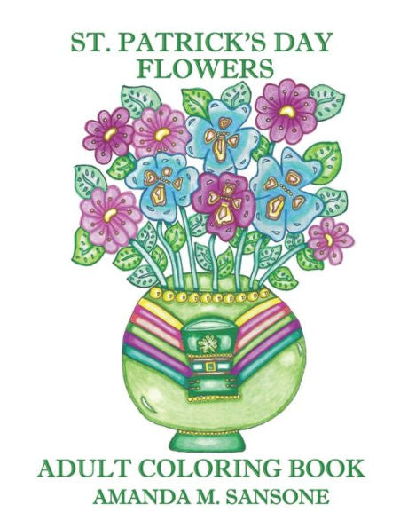 St. Patrick's Day Flowers : Adult Coloring Book