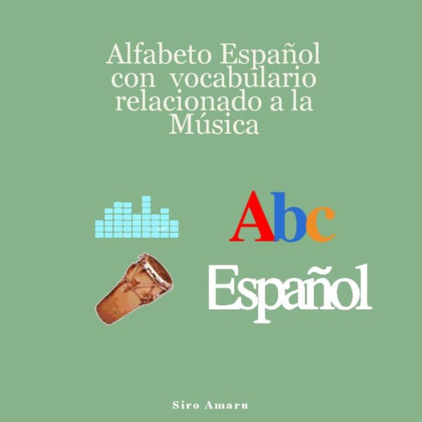 Abc EspaNol: Alfabeto espaNol con vocabulario relacionado a la música (Spanish Edition)