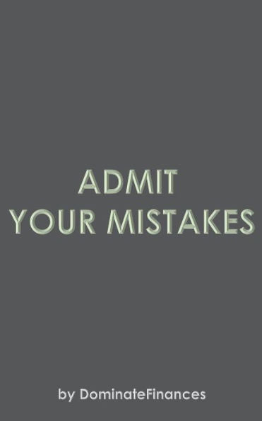 Admit your mistakes