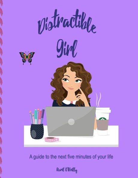 Distractible Girl: A guide to the next five minutes of your life (Plans On Two Pages)