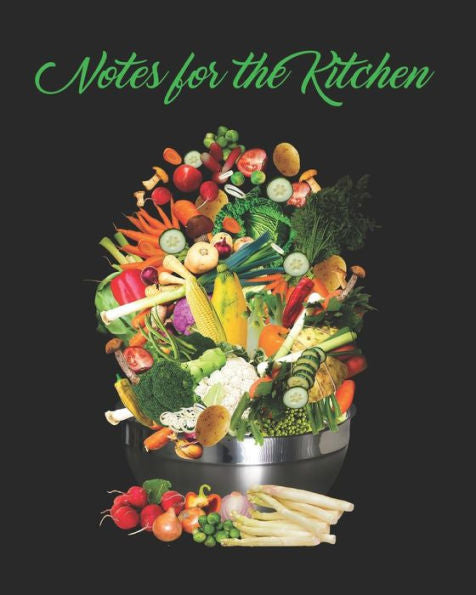 Notes For The Kitchen : Vegetables