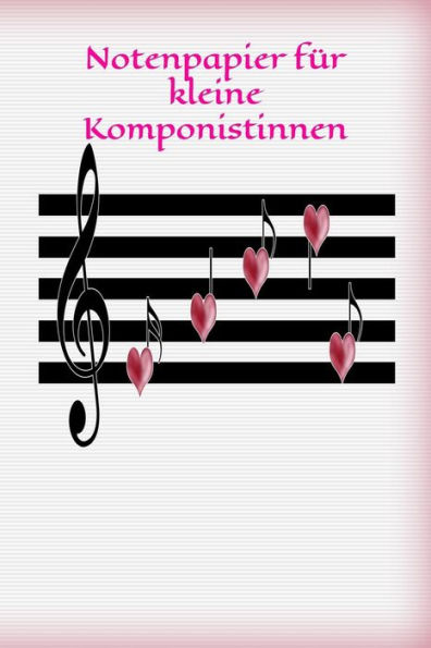 Notenpapier Für Kleine Komponistinnen : Musik Noten Lied Liedtext Komponieren Liebevolles Design Liebe