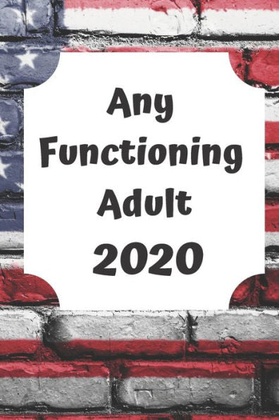 Any Functioning Adult 2020