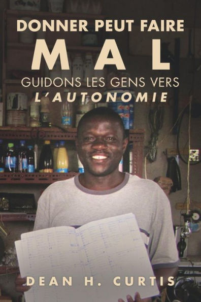 Donner Peut Faire Mal: Guidons les Gens Vers l?Autonomie (French Edition)