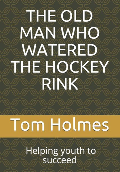 The Old Man Who Watered The Hockey Rink: Black History Month. Helping Youth To Succeed