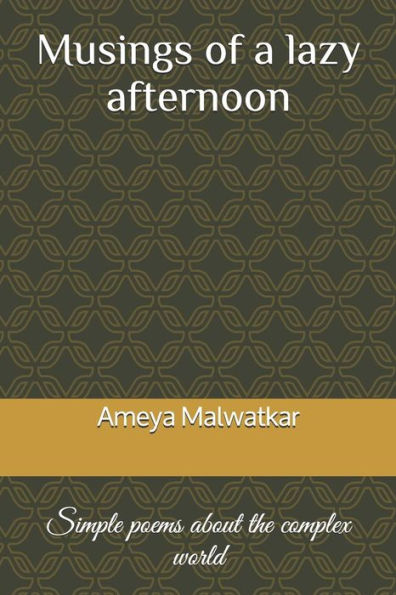 Musings Of A Lazy Afternoon : Simple Poems About The Complex World