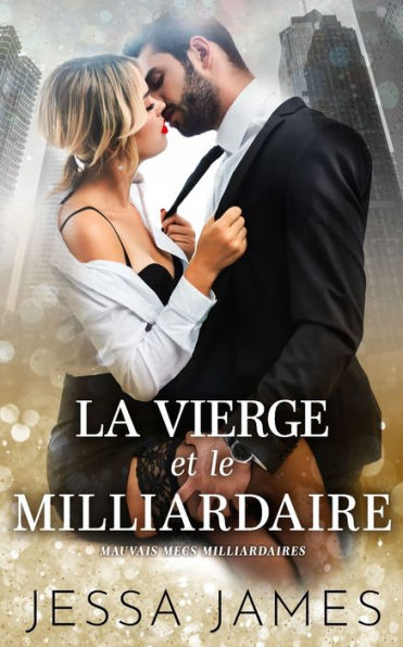 La vierge et le milliardaire (Mauvais Mecs Milliardaires) (French Edition)