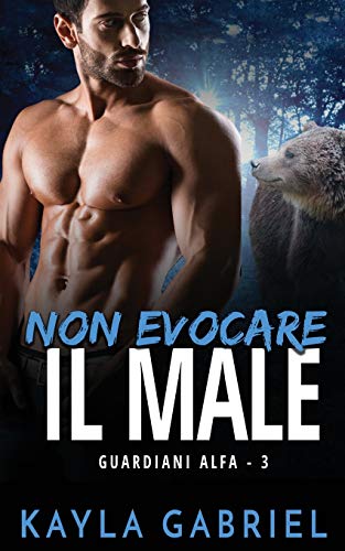 Non Evocare Il Male : (Alpha Guardians Book 3)