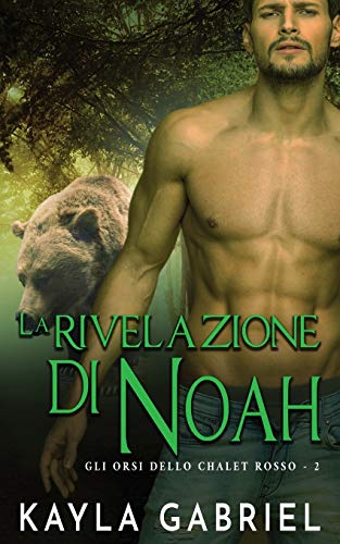 La Rivelazione Di Noah (Gli Orsi Dello Chalet Rosso) (Italian Edition)