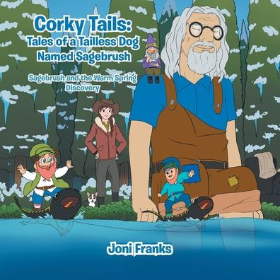 Corky Tails: Cuentos de un perro sin cola llamado Sagebrush: Sagebrush y el descubrimiento de Warm Springs