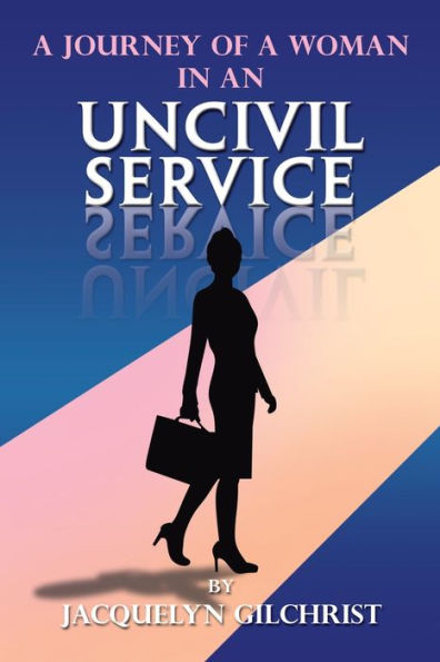 A Journey of a Woman in An Uncivil Service
