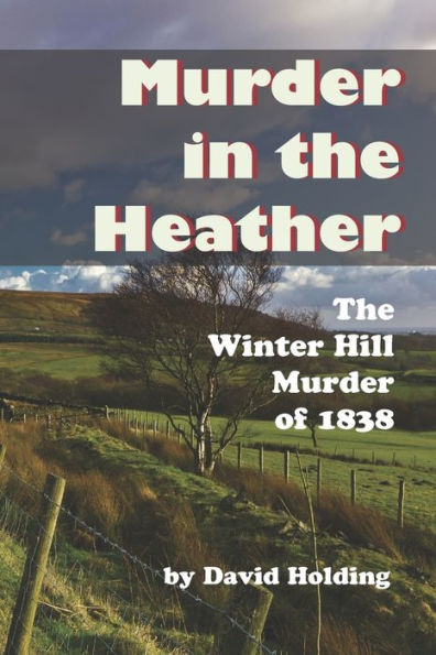 Murder In The Heather: The Winter Hill Murder Of 1838