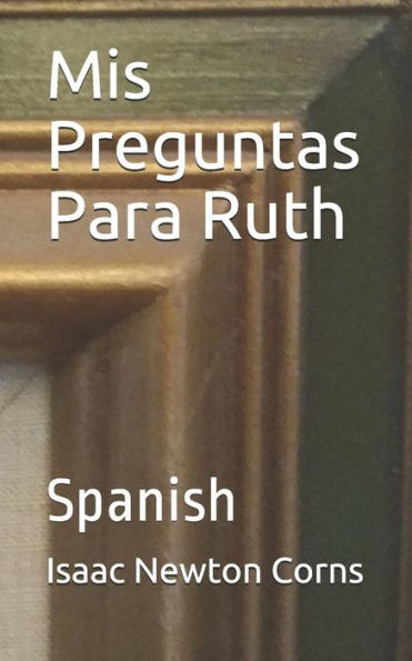 Mis Preguntas Para Ruth : Spanish