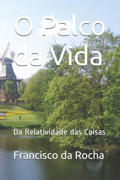 O Palco Da Vida: Da Relatividade Das Coisas