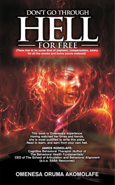Don't Go Through Hell For Free: (There has to be some kind of payment/compensation/salary for all the smoke and burns you've endured) (Stand Alone Book)