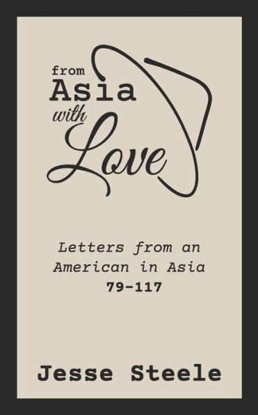 From Asia with Love 79-117: Letters from an American in Asia