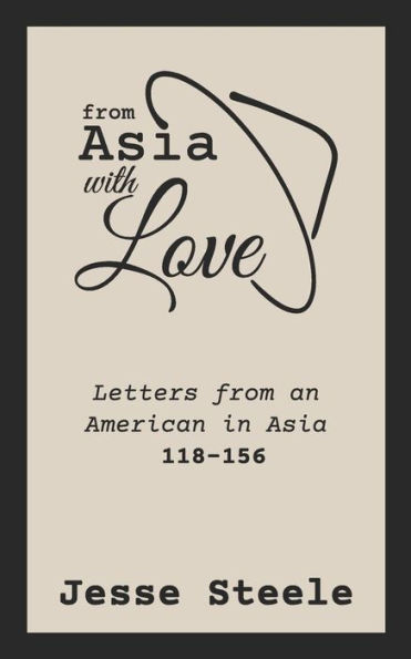 From Asia with Love 118-156: Letters from an American in Asia