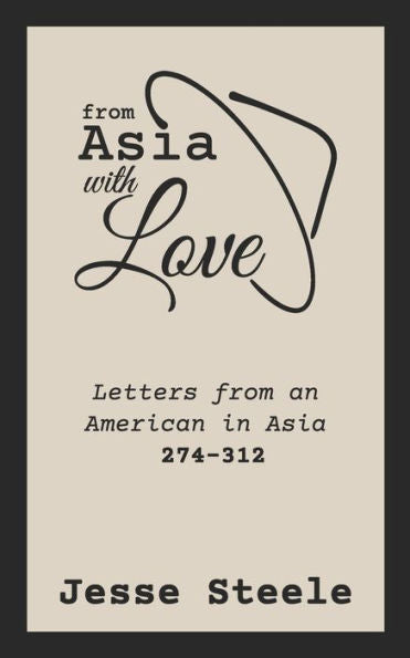 From Asia with Love 274-312: Letters from an American in Asia