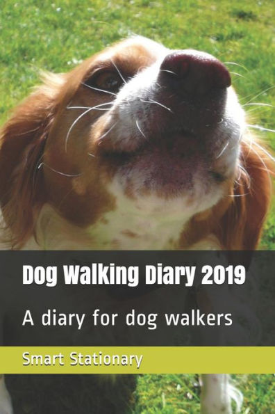 Dog Walking Diary 2019: A diary for dog walkers