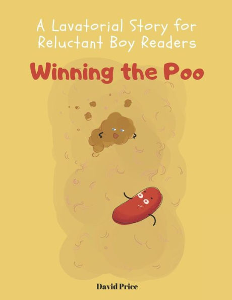 Winning The Poo : A Lavatorial Story For Reluctant Boy Readers