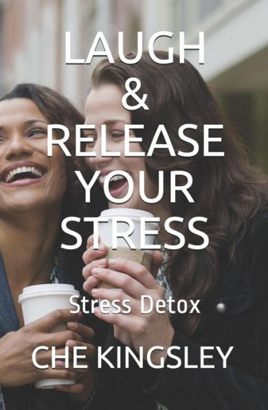 LAUGH & RELEASE YOUR STRESS: Stress Detox