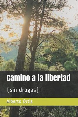 Camino a la libertad: (sin drogas) (Spanish Edition)