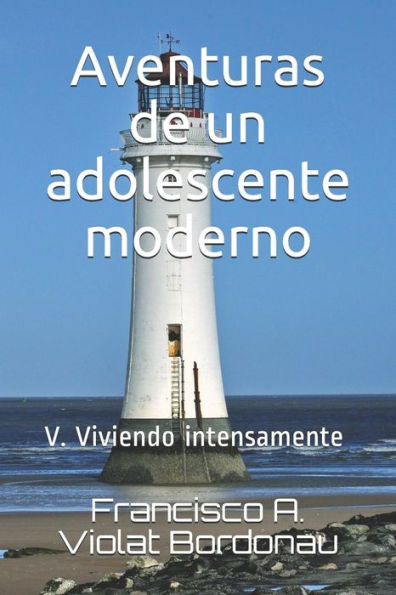 Aventuras de un adolescente moderno: V. Viviendo intensamente (Spanish Edition)