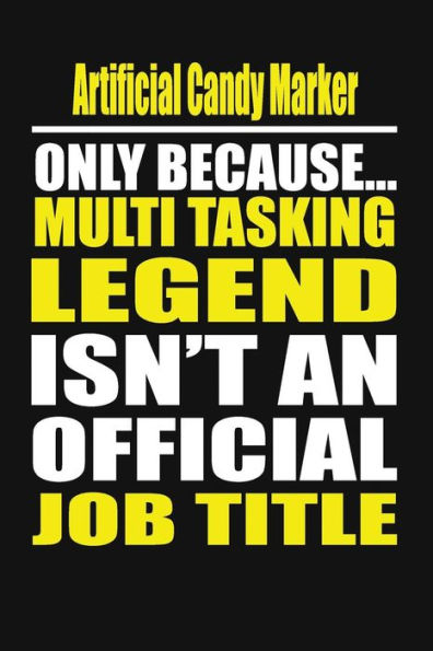 Artificial Candy Marker Only Because Multi Tasking Legend Isn't An Official Job Title