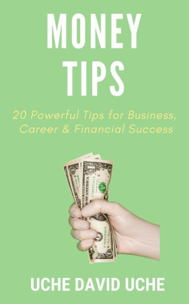 Moneytips: 20 Powerful Tips For Business, Career & Financial Success