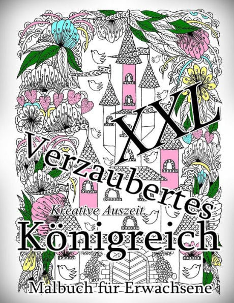 Malbuch F?r Erwachsene: Verzaubertes K?nigreich Xxl: Kreative Auszeit (German Edition)