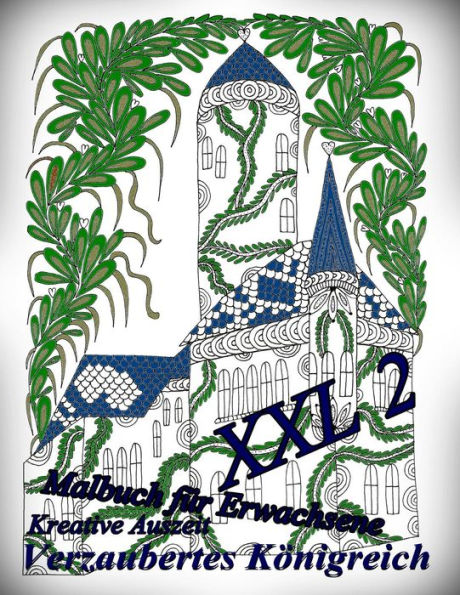Malbuch F?r Erwachsene: Verzaubertes K?nigreich Xxl 2: Kreative Auszeit