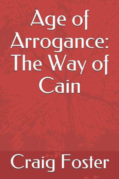 Age of Arrogance: The Way of Cain