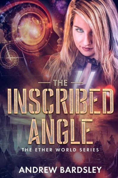 The Inscribed Angle : The Ether World Series