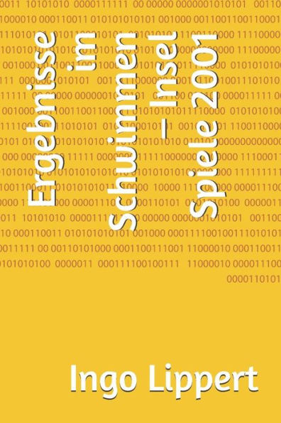 Ergebnisse im Schwimmen - Insel Spiele 2001 (Sportstatistik) (German Edition)