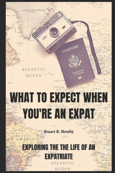 What To Expect When You'Re An Expat : Exploring The Life Of An Expatriate