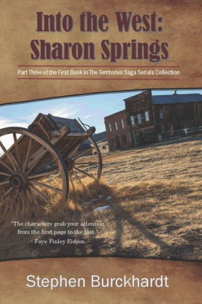 Into the West: Sharon Springs: Part Three of the First Book in The Territories Saga Serials Collection (The Into the West Saga Serial)