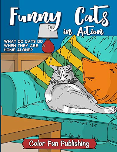 Funny Cats In Action: An Adult Coloring Book That Makes Every Cat Lover Smile