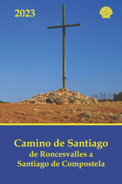 Camino de Santiago de Roncesvalles a Santiago de Compostela: Gu�a pr�ctica con informaci�n al peregrino de las jornadas, dificultad, distancias y ... de Santiago A�o 2020) (Spanish Edition)