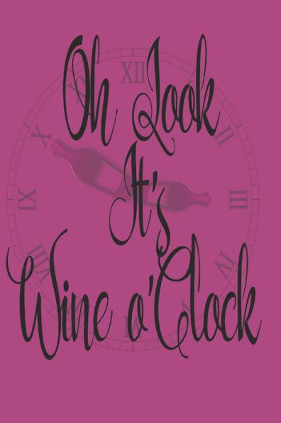 Oh Look It's Wine O'Clock