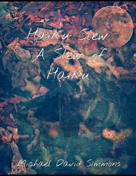 Haiku Slew: A Slew of Haiku