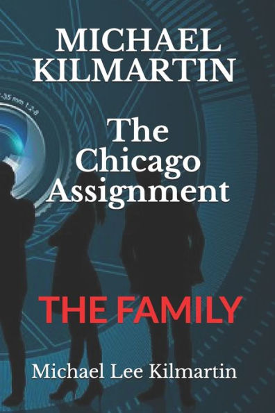 Michael Kilmartin The Chicago Assignment: The Family